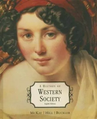 A History Of Western Society By McKay John P.; Hill Bennett D.; Buckler John • $8.10