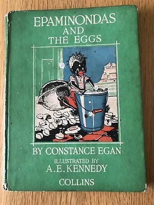 EPAMINONDAS AND THE EGGS By CONSTANCE EGAN ILLUSTRATED A.E.KENNEDY. POSS 1stEDIT • $43.58