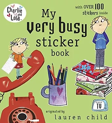 Charlie And Lola: My Very Busy Sticker Book By Child Lauren Paperback Book The • £3.49