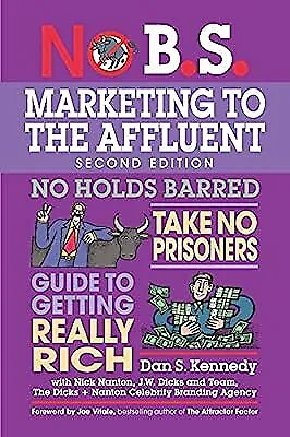 £19.76 • Buy No B.S. Marketing To The Affluent: The Ultimate, No Holds Barred, Take No Prison