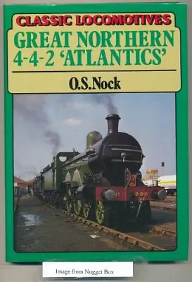 Great Northern  Atlantics  (Classic Locomotives)O. S. Nock • £2.35