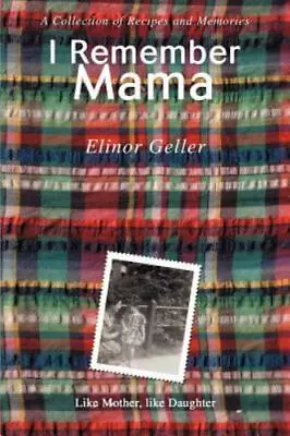I Remember Mama: A Collection Of Recipes And Memories By Geller Elinor • $16.08
