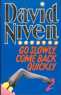 Go Slowly Come Back Quickly-David Niven • £4.02