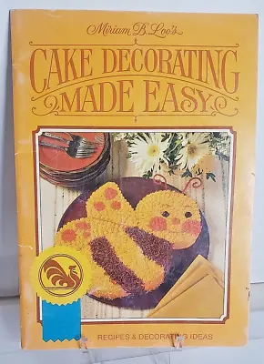 Miriam B Loo's Cake Decorating Made Easy 1982 Recipes & Ideas Vintage Pre-Owned • $4.50