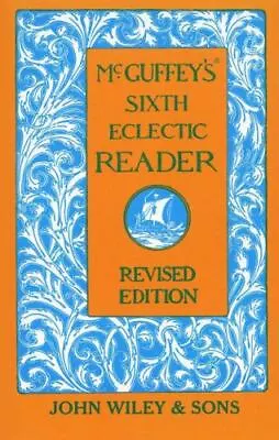 McGuffey's Sixth Eclectic Reader By McGuffey  Hardcover • $4.75