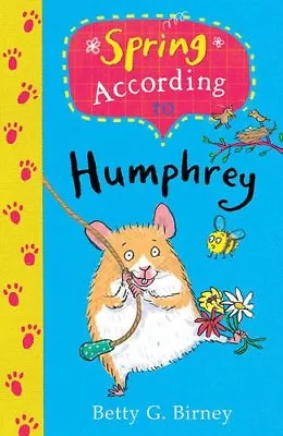 Spring According To Humphrey (Humphrey 12) By Betty G. Birney • £2.51