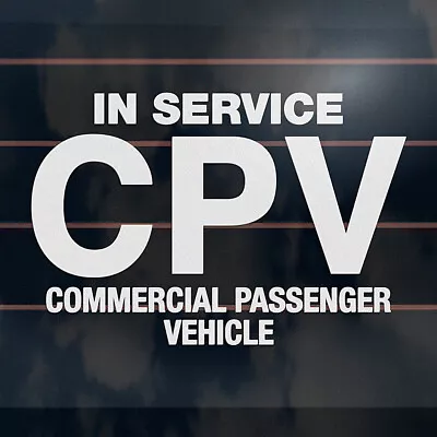 CPV COMMERCIAL PASSENGER VEHICLE IN SERVICE 150mm Sticker Exterior Decal • $6.50