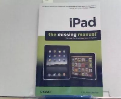Ipad: The Missing Manual D. Biersdorfer J.: • £4