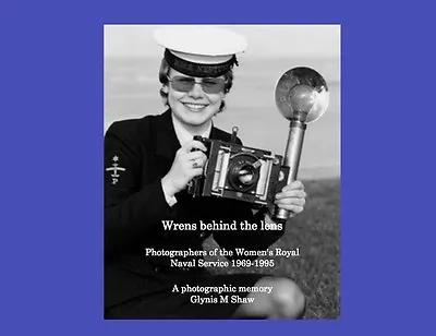 £10 • Buy WRNS Book. 'Wrens Behind The Lens' Photographic Memories Of Wren Photographers.