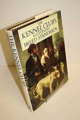 The Kennel Club's Illustrated Breed Standards By The Kennel Club Hardback Book • £3.80