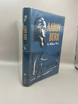 Aaron Burr By William Wise 1968 Putnam HC/DJ RARE JACKET First Edition ID-23 • $29.99
