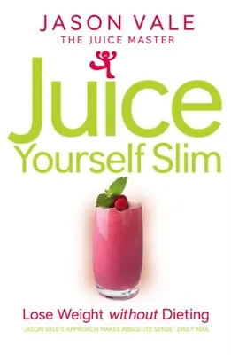 £11.69 • Buy Jason Vale - Juice Yourself Slim   Lose Weight Without Dieting - New P - K245A