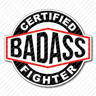 Certified Bad Ass Fighter Water Bottle Full Contact Fighting Decal MMA Sticker • $3.95