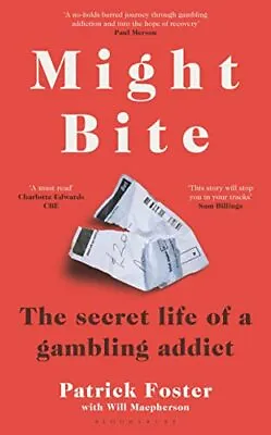 Might Bite: The Secret Life Of A Gambling Addict By Foster Patrick Book The • £6.99