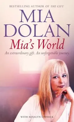 Mia's World: An Extraordinary Gift. An Unforgettable Journey By Mia Dolan Rosa • £3.62