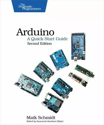 Arduino: A Quick-Start Guide By Schmidt Maik • $7.67