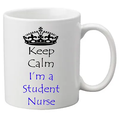 £9.99 • Buy 11 Oz Mug With Keep Calm I'm A Student Nurse - Great Novelty Gift