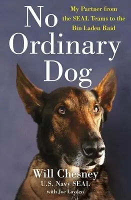 No Ordinary Dog: My Partner From The SEAL Teams To The Bin Laden Raid Chesney  • $13.98