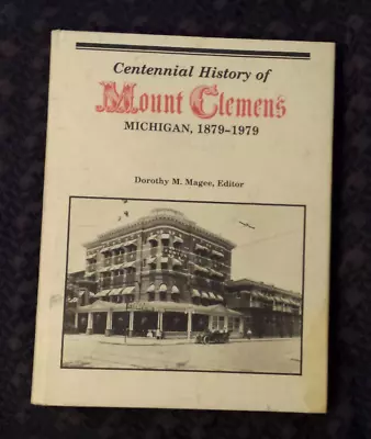 Centennial History Of Mount Clemens  Michigan 1879-1979 -  Hardcover • $15