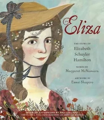 Eliza: The Story Of Elizabeth Schuyler Hamilton: With An Afterword By Phillipa • $15.81