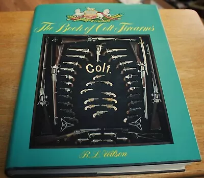 The Book Of Colt Firearms By R.L. Wilson HCDJ 1993 • $70