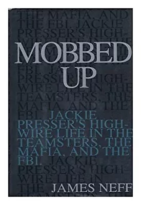 Mobbed Up : Jackie Presser's High-Wire Life In The Teamsters The • $6.03
