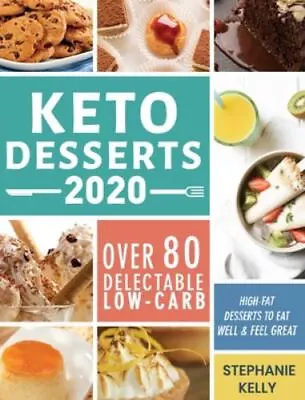 Keto Desserts 2020: Over 80 Delectable Low-Carb High-Fat ...  (hardcover) • $1.69