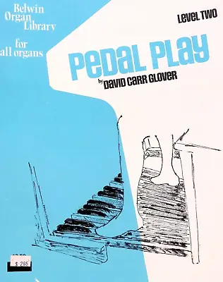 Pedal Play Level Two All Organ Songbook David Carr Glover Short Technic Etudes • $12.70