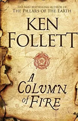 A Column Of Fire (The Kingsbridge Novels) By Ken Follett • £3.50