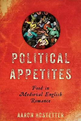 Political Appetites: Food In Medieval English Romance • $44.62