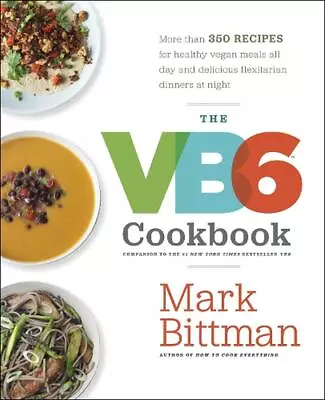 The VB6 Cookbook: More Than 350 Recipes For Healthy Vegan Meals All Day And Deli • $55.34