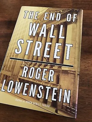 The End Of Wall Street By Roger Lowenstein (SIGNED 2010 Hardcover) • $30