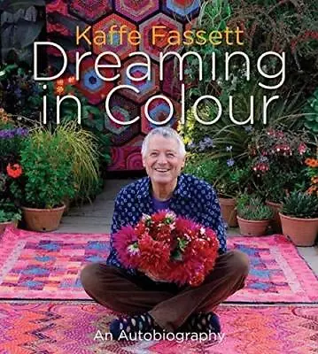 Kaffe Fassett Dreaming In Colour: An Autobiography By Fassett Kaffe Book The • £8.99