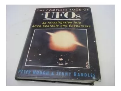 Complete Book Of UFOs: An Investigation Into Alien... By Randles Jenny Hardback • £3.50
