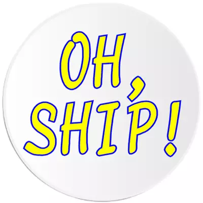 Oh Ship - Circle Sticker Decal 3 Inch - Pun Humor Funny • $4.99