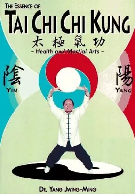 Essence Of T'ai Chi Chi Kung: Health And Martia... By Yang Jwing-Ming Paperback • £12.99