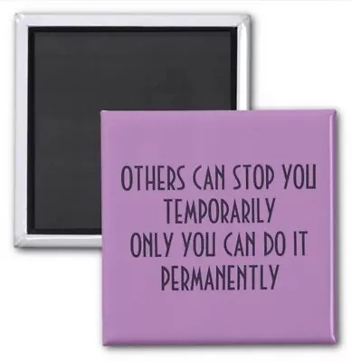 Square Magnet Daily Quotes Reminder Can't Stop Size 2 Inch Print Collectable • £19.28