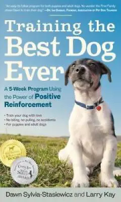 Training The Best Dog Ever: A 5-Week Program Using The Power Of Positive  - GOOD • $3.98