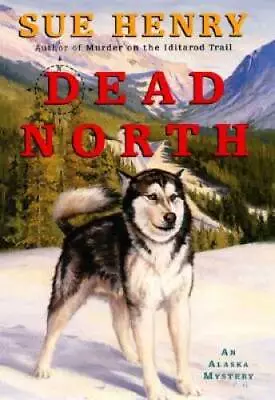 Dead North: An Alaska Mystery (Alaska Mysteries) - Hardcover - ACCEPTABLE • $4.57