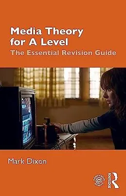 Media Theory For A Level: The Essential Revision Guide Dixon 9780367145439.. • £20.65