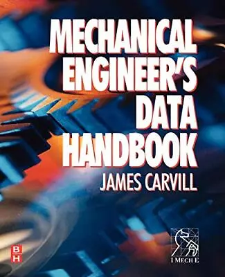 Mechanical Engineers Data Handbook By James Carvill • $20.50