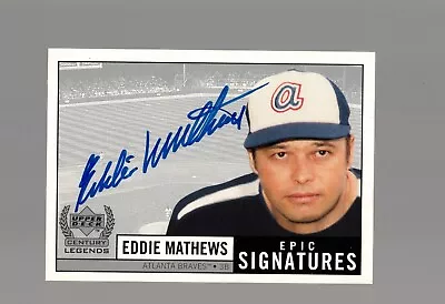 1999 Upper Deck Century Legends Epic Signatures #EMA Eddie Mathews Braves Auto • $54.99