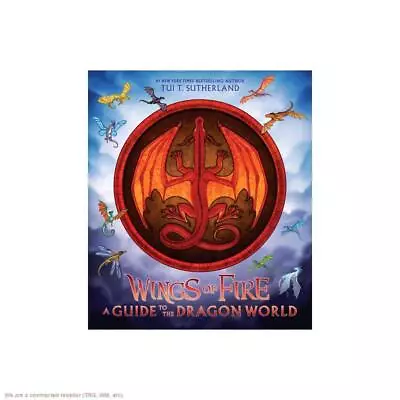 Wings Of Fire: A Guide To The Dragon World - By Tui T Sutherland (Hardcover) • $19.95