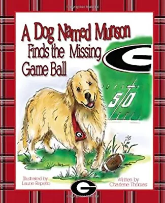 A Dog Named Munson Finds The Missing Game Ball Hardcover Charlene • $5.76