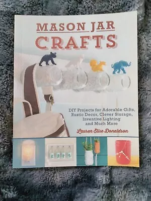 Mason Jar Crafts Book Lauren Elise Donaldson 2013  • $2