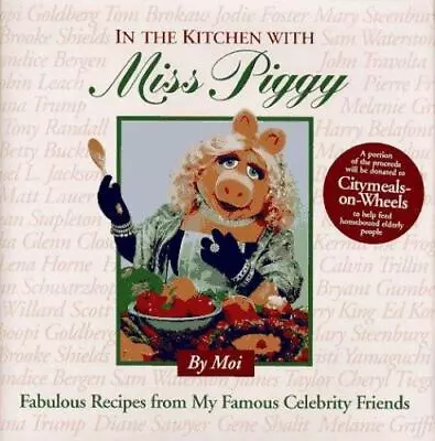 In The Kitchen With Miss Piggy By Moi; Time-Life Books; Miss Piggy • $4.65