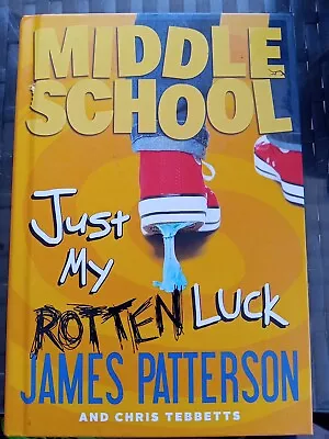 Middle School Just My Rotten Luck By Patterson James New Hardcover  • $3.49