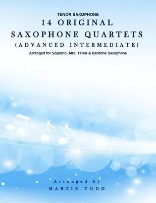 14 Original Saxophone Quartets (Advanced Intermediate): Tenor Saxophone • $10.41