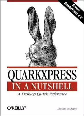 QuarkXPress In A Nutshell (Nutshell Handbook)Donnie O'Quinn • £19.34