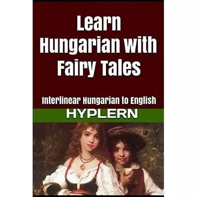 £11.56 • Buy Learn Hungarian With Fairy Tales: Interlinear Hungarian - Paperback NEW Hyplern,